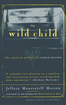 Paperback The Wild Child: The Unsolved Mystery of Kaspar Hauser Book