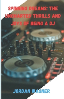 Paperback Spinning Dreams: Thrills of being a DJ Book