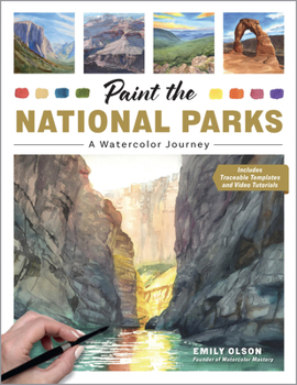 Paint the National Parks: A Watercolor Journey - Includes traceable templates and video tutorials