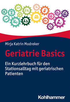 Paperback Geriatrie Basics: Ein Kurzlehrbuch Fur Den Stationsalltag Mit Geriatrischen Patienten [German] Book