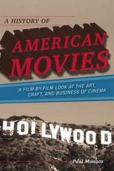 Paperback A History of American Movies: A Film-by-Film Look at the Art, Craft, and Business of Cinema Book