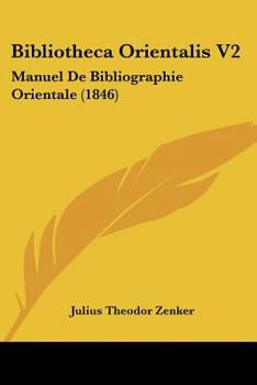Paperback Bibliotheca Orientalis V2: Manuel De Bibliographie Orientale (1846) [French] Book
