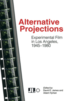 Paperback Alternative Projections: Experimental Film in Los Angeles, 1945-1980 Book