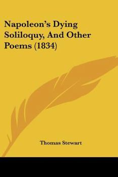 Paperback Napoleon's Dying Soliloquy, And Other Poems (1834) Book