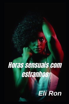 Paperback Horas sensuais com estranhos [Portuguese] Book