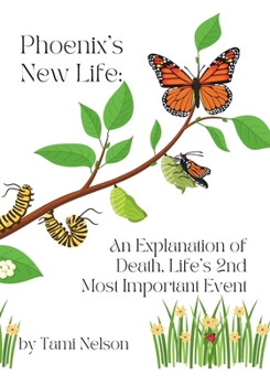 Paperback Phoenix's New Life: An Explanation of Death, Life's 2nd Most Important Event Book