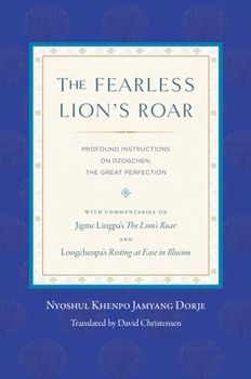 Paperback The Fearless Lion's Roar: Profound Instructions on Dzogchen, the Great Perfection Book