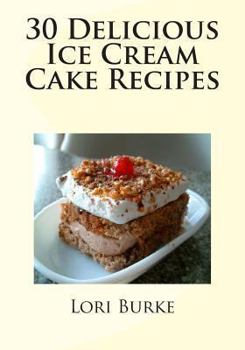 Paperback 30 Delicious Ice Cream Cake Recipes Book