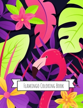 Flamingo Coloring Book: Gifts for Kids 4-8, Girls or Adult Relaxation | Stress Relief Flamingo lover Birthday Coloring Book Made in USA