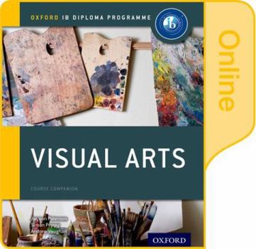 Printed Access Code Ib Visual Arts Online Course Book: Oxford Ib Diploma Programme Book
