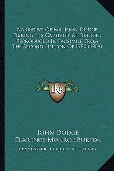 Paperback Narrative Of Mr. John Dodge During His Captivity At Detroit, Reproduced In Facsimile From The Second Edition Of 1780 (1909) Book