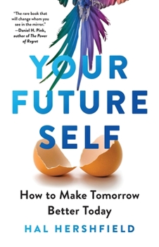 Hardcover Your Future Self: How to Make Tomorrow Better Today Book