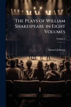 Paperback The Plays of William Shakespeare in Eight Volumes: With the Corrections and Illustrations of Various Commentators; to Which Are Added Notes by Sam Joh Book