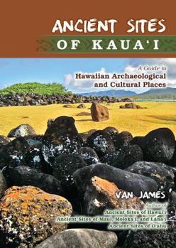 Hardcover Ancient Sites of Kauai: A Guide to Hawaiian Archaeological and Cultural Places Book