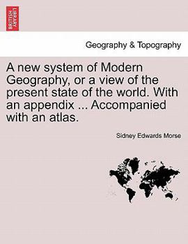 Paperback A new system of Modern Geography, or a view of the present state of the world. With an appendix ... Accompanied with an atlas. Book