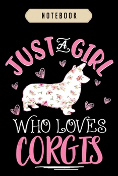 Paperback Notebook: Corgi dog lover girls gift just a girl who loves corgis Notebook-6x9(100 pages)Blank Lined Paperback Journal For Stude Book