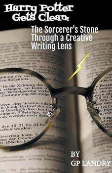 Paperback Harry Potter Gets Clean: The Sorcerer's Stone Through a Creative Writing Lens Book