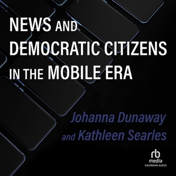 Audio CD News and Democratic Citizens in the Mobile Era Book