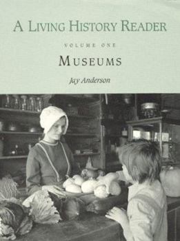 Living History Reader: Volume 1, Museums: Volume 1, Museums