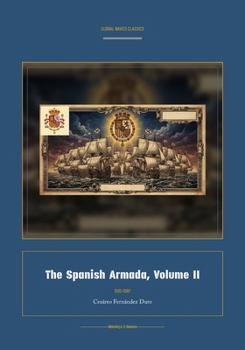 The Spanish Armada, Volume II (Global Navies Classics) (Spanish Edition)