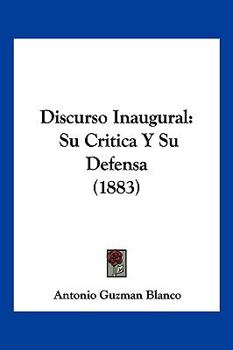 Paperback Discurso Inaugural: Su Critica Y Su Defensa (1883) [Spanish] Book