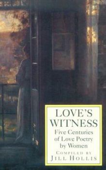 Paperback Love's Witness: Five Centuries of Love Poetry by Women Book