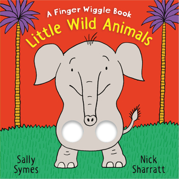 Little Wild Animals: A Finger Wiggle Book - Book  of the Finger Wiggle Books