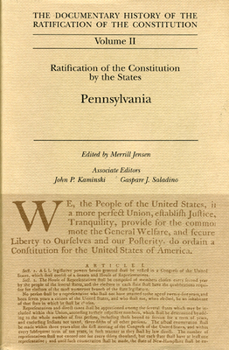 Hardcover The Documentary History of the Ratification of the Constitution, Volume 2: Ratification of the Constitution by the States: Pennsylvania Volume 2 Book