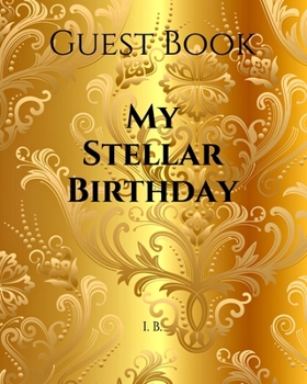 Guest Book: My Stellar Birthday: Guest Book - Birthday Guest Book - Birthday Party - Birthday Gift Idea