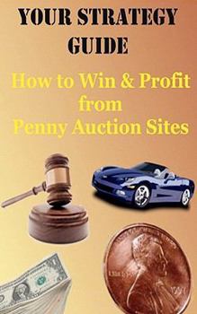 Paperback Your Strategy Guide: : How to Win and Profit from Pennny Auction Sites Book