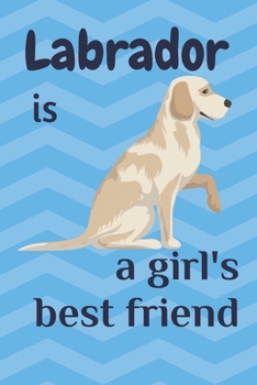 Paperback Labrador is a girl's best friend: For Labrador Dog Fans Book