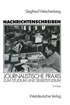 Paperback Nachrichtenschreiben: Journalistische PRAXIS Zum Studium Und Selbststudium [German] Book