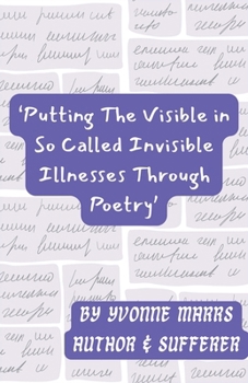 Putting The Visible in So Called Invisible Illnesses Through Poetry