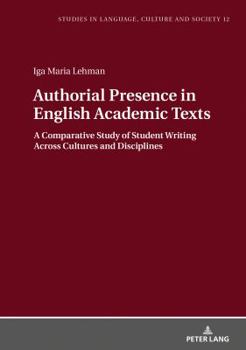 Paperback Authorial Presence in English Academic Texts: A Comparative Study of Student Writing Across Cultures and Disciplines Book