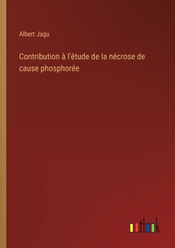 Paperback Contribution à l'étude de la nécrose de cause phosphorée [French] Book