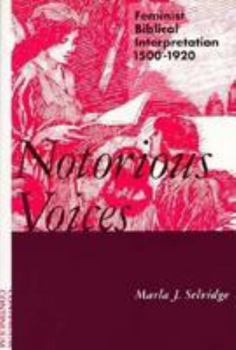 Hardcover A Notorious Voices: Feminist Biblical Criticism, 1500-1920 Book