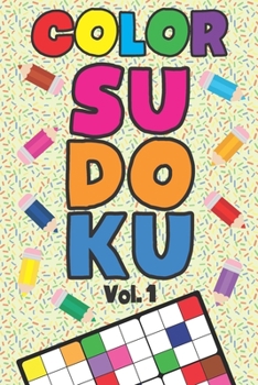 Color Sudoku Vol. 1: Play 9x9 Grid Color Sudoku Easy Volume 1-40 Coloring Book Pencil Crayons Play Them All Become A Sudoku Expert Paper Logic Games ... All Ages Boys and Girls Kids to Adult Gifts