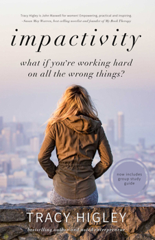 Paperback Impactivity: What If You're Working Hard on All the Wrong Things? Book