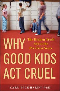 Paperback Why Good Kids Act Cruel: The Hidden Truth about the Pre-Teen Years Book