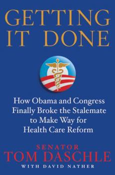 Hardcover Getting It Done: How Obama and Congress Finally Broke the Stalemate to Make Way for Health Care Reform Book