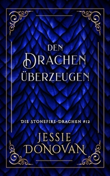 Den Drachen überzeugen (Die Stonefire-Drachen)