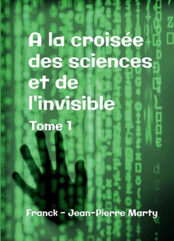 Paperback A la croisée des sciences et de l'invisible [French] Book