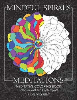 Paperback Mindful Spirals Meditations: Meditative Coloring Book - Color, Journal and Contemplate Book