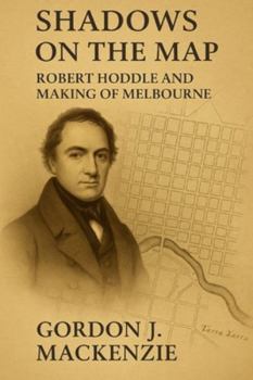 Paperback Shadows on the Map: Robert Hoddle and the Making of Melbourne Book