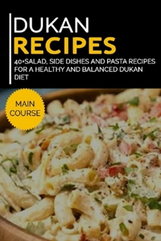 Paperback Dukan Recipes: 40+Salad, Side dishes and pasta recipes for a healthy and balanced Dukan diet Book