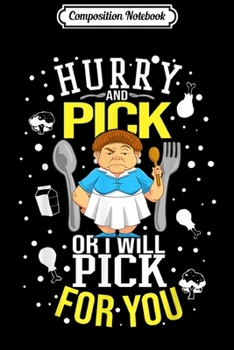 Composition Notebook: Hurry Pick Or Will Pick For You Lunch Lady Funny Mean Kind  Journal/Notebook Blank Lined Ruled 6x9 100 Pages