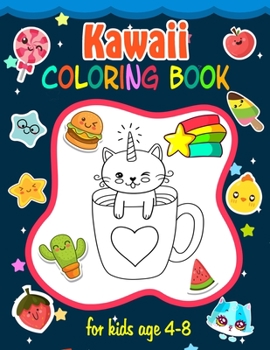 Paperback Kawaii Coloring Book for Kids age 4-8: Over 50 cute and easy kawaii coloring pages - kawaii coloring book for toddlers - kawaii coloring books sweet t Book