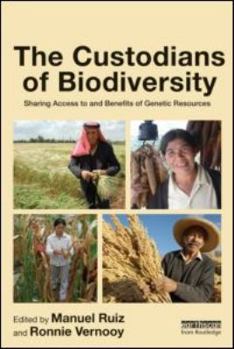 Hardcover The Custodians of Biodiversity: Sharing Access to and Benefits of Genetic Resources Book