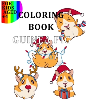 Coloring Book Guinea Pig For Kids Aged +4: Ready to Get Painted