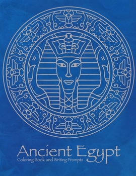 Ancient Egypt Coloring Book and Writing Prompts : Activity Book for Children